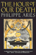 The Hour of Our Death - Aris, Philippe, and Weaver, Helen