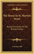 The House in St. Martin's Street: Being Chronicles of the Burney Family
