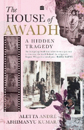 The House of Awadh: A Hidden Tragedy