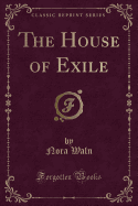 The House of Exile (Classic Reprint)