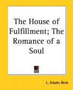 The House of Fulfillment; The Romance of a Soul