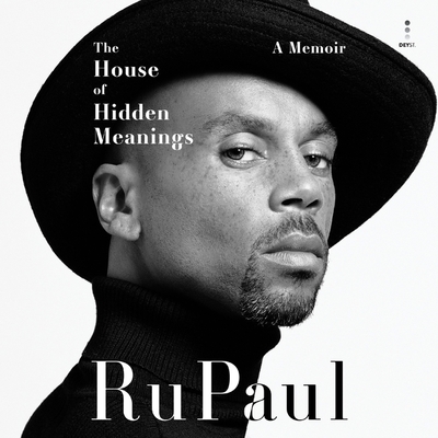 The House of Hidden Meanings: A Memoir - Rupaul (Read by)