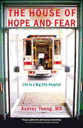 The House of Hope and Fear: Life in a Big City Hospital