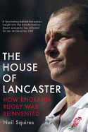 The House of Lancaster: How England Rugby Was Reinvented