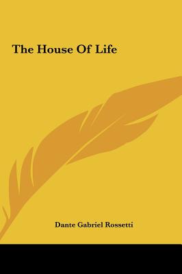 The House Of Life - Rossetti, Dante Gabriel