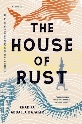 The House of Rust - Bajaber, Khadija Abdalla