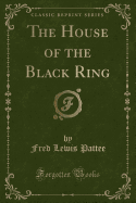 The House of the Black Ring (Classic Reprint)