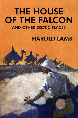 The House of the Falcon and Other Exotic Places - Lamb, Harold, and Wurf, Karl (Introduction by)