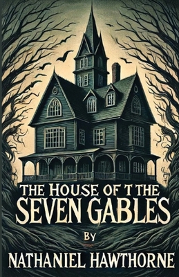 The House Of The Seven Gables(Illustrated) - Hawthorne, Nathaniel