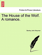 The House of the Wolf. a Romance. - Weyman, Stanley John