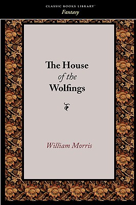 The House of the Wolfings - Morris, William, MD