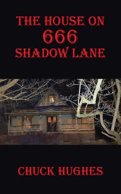 The House on 666 Shadow Lane - Hughes, Chuck