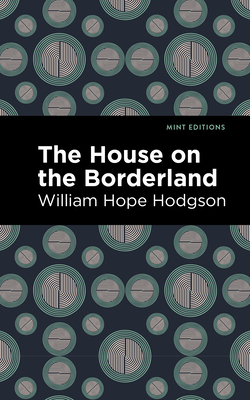 The House on the Borderland - Hodgson, William Hope, and Editions, Mint (Contributions by)