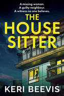 The House Sitter: A chilling, addictive psychological thriller from Keri Beevis