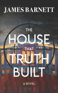 The House That Truth Built