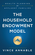 The Household Endowment Model: Wealth Planning for Affluent Families