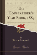 The Housekeeper's Year-Book, 1883 (Classic Reprint)