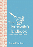 The Housewife's Handbook: How to Run the Modern Home