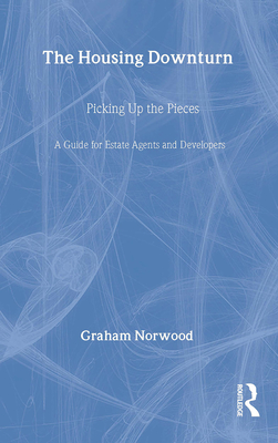 The Housing Downturn: Picking Up the Pieces - Norwood, Graham