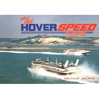The Hoverspeed Story - Cowsill, Miles, and Hendy, John
