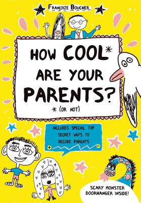 The How Cool Are Your Parents? (or Not) - Boucher, Francoize