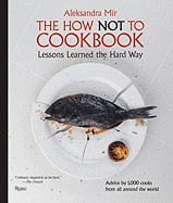 The How Not to Cookbook: Lessons Learned the Hard Way
