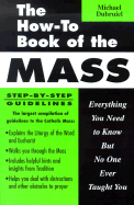 The How-To Book of the Mass: Everything You Need to Know But No One Ever Taught You - Dubruiel, Michael
