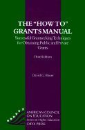 The How to Grants Manual: Successful Grantseeking Techniques for Obtaining Public and Private Grants - Bauer, David G