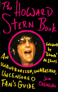 The Howard Stern Book: An Unauthorized, Unabashed, Uncensored Fan's Guide - Cegielski, Jim, and Lewis, Grandpa A (Designer)