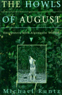 The Howls of August: Encounters with Algonquin Wolves - Runtz, Michael