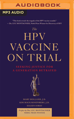 The Hpv Vaccine on Trial: Seeking Justice for a Generation Betrayed - Holland, Mary, and Mack Rosenberg, Kim, and Iorio, Eileen