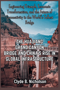 The Huajiang Grand Canyon Bridge and China's Rise in Global Infrastructure: Engineering Triumph, Economic Transformation, and the Future of Connectivity in the World's Tallest Bridge