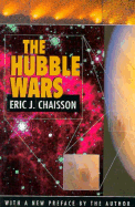 The Hubble Wars: Astrophysics Meets Astropolitics in the Two-Billion-Dollar Struggle Over the Hubble Space Telescope, with a New Preface