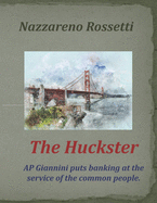 The Huckster: AP Giannini puts banking at the service of the common people.