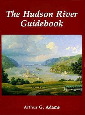 The Hudson River Guidebook - Adams, Arthur G