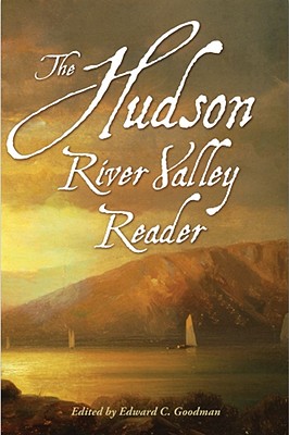 The Hudson River Valley Reader - Goodman, Edward C (Editor)