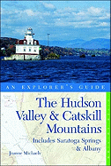 The Hudson Valley & Catskill Mountains: An Explorer's Guide: Includes Saratoga Springs & Albany