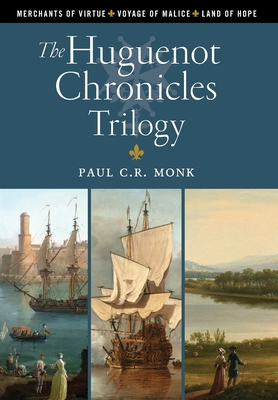 The Huguenot Chronicles Trilogy - Monk, Paul C R