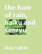 The hum of rain, haiku and senryu