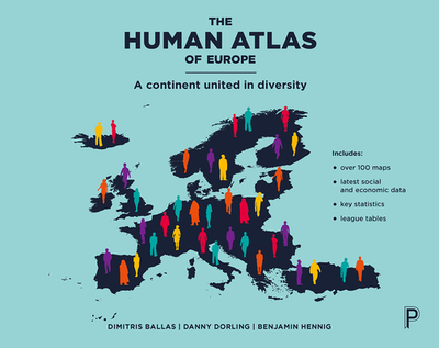 The Human Atlas of Europe: A Continent United in Diversity - Ballas, Dimitris, and Dorling, Danny, and Hennig, Benjamin