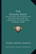 The Human Body: An Account Of Its Structure And Activities And The Conditions Of Its Healthy Working (1898)