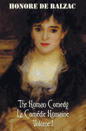 The Human Comedy, La Comedie Humaine, Volume 1: Father Goriot, The Chouans, Episode Under The Terror, Vendetta, The Recruit, The Red Inn, Thought And Act, Double Retribution, Juana, Passion In The Desert, The Exiles, Almae Sorori, Christ In Flanders, Mai