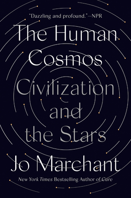 The Human Cosmos: Civilization and the Stars - Marchant, Jo