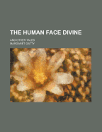 The Human Face Divine: And Other Tales