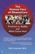 The Human Face of Obamacare: Promises vs. Reality and What Comes Next