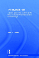 The Human Firm: A Socio-Economic Analysis of Its Behaviour and Potential in a New Economic Age