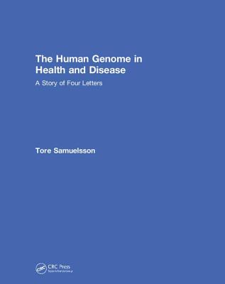 The Human Genome in Health and Disease: A Story of Four Letters - Samuelsson, Tore