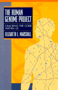 The Human Genome Project: Cracking the Code Within Us - Marshall, Elizabeth L, B.A., M.F.A.