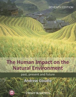 The Human Impact on the Natural Environment: Past, Present, and Future - Goudie, Andrew S.