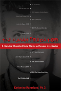 The Human Predator: A Historical Chronicle of Serial Murder and Forensic Investigation